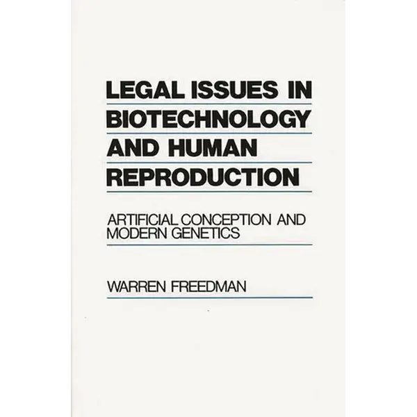 Legal Issues in Biotechnology and Human Reproduction: Artificial Conception and Modern Genetics - Hardcover