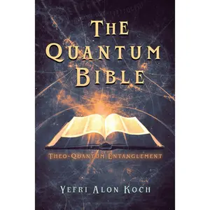 The Quantum Bible: Theo-Quantum Entanglement (Theo-Quantum Collection)