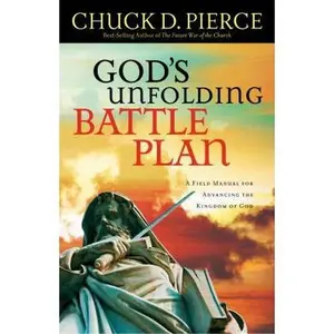 USED-God's Unfolding Battle Plan: A Field Manual for Advancing the Kingdom of God by Chuck D. Pierce (Paperback)