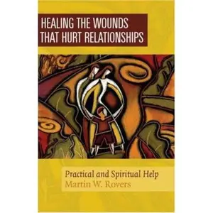 USED-Healing The Wounds That Hurt Relationships: Practical And Spiritual Help by Martin W. Rovers (Paperback)