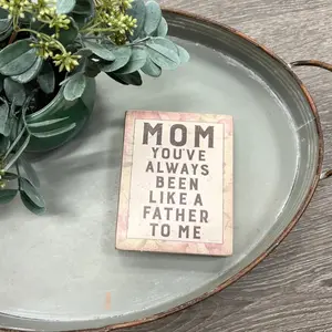 Mom You’ve Always Been Like A Father Sign
