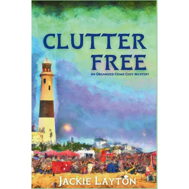 Clutter Free: An Organized Crime Cozy Mystery by Jackie Layton (Paperback)