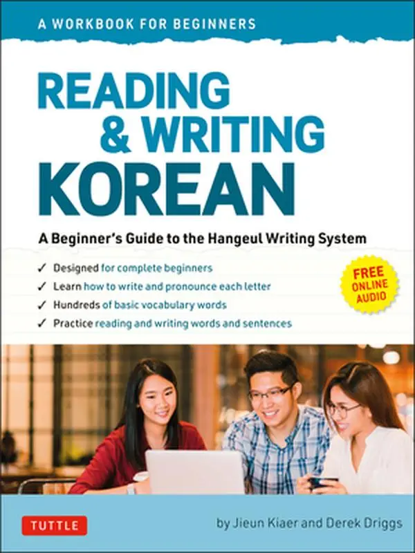 Reading and Writing Korean: Language Learning Workbook for Self-Study - Beginner's Hangeul Writing System Guide (Free Online Audio, Printable Flash Cards) by Kiaer, Paperback