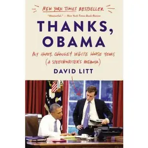 USED-Thanks, Obama: My Hopey, Changey White House Years by Litt, David (Paperback)