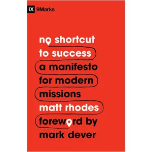 USED-No Shortcut to Success: A Manifesto for Modern Missions by Rhodes, Matt (Paperback)
