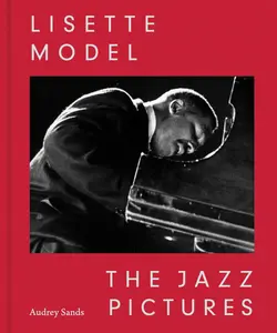 Lisette Model:  The Jazz Pictures