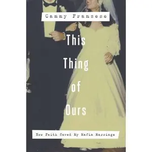 USED-This Thing of Ours: How Faith Saved My Mafia Marriage by Franzese, Cammy (Paperback)