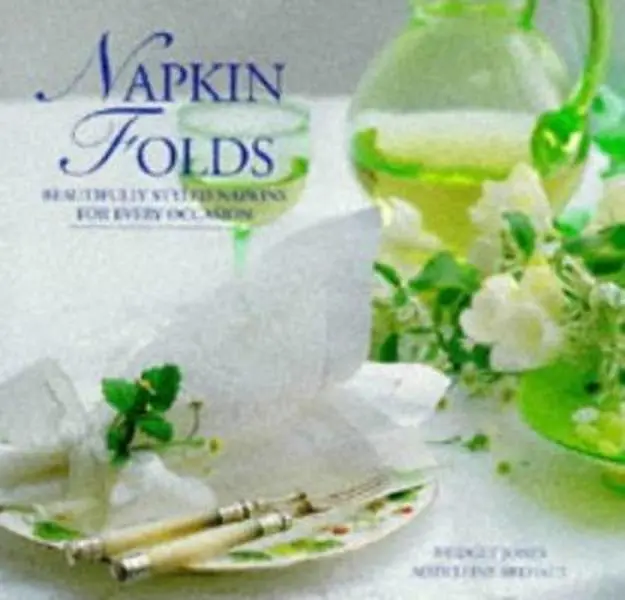 USED-Napkin Folds: Beautifully Styled Napkins for Every Occasion by Bridget Jones (Hardcover)