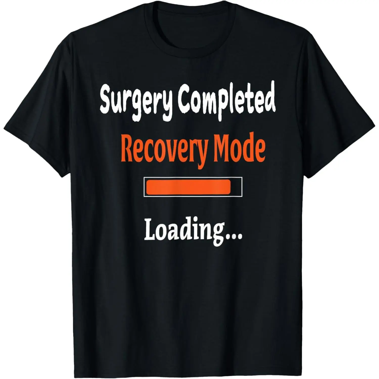 Surgery Completed Recovery Mode Loading Shirt Get Well Soon T-Shirt,Made in USA