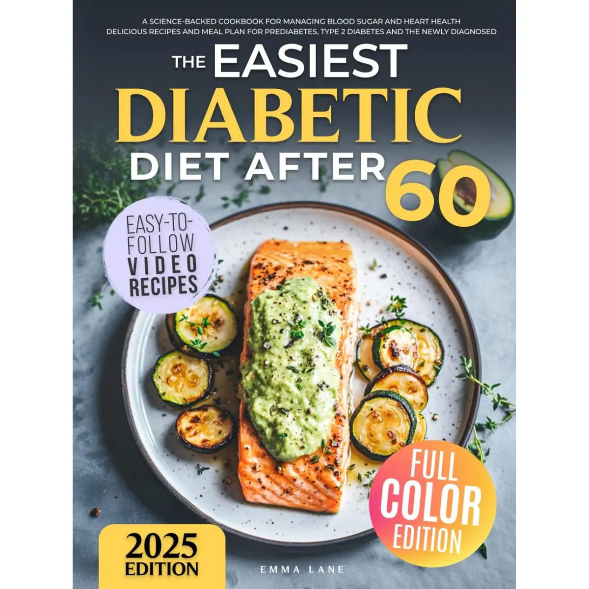 The Easiest Diabetic Diet After 60: A Science-Backed Cookbook for Managing Blood Sugar and Heart Health | Delicious Recipes and Meal Plan for ... the Newly Diagnosed (Diabetes Made Simple) Hardcover – November 26, 2024