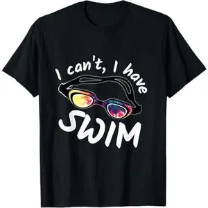 Swim Practice Swimming Swim Team Quote I Can’t I have swim T-Shirt