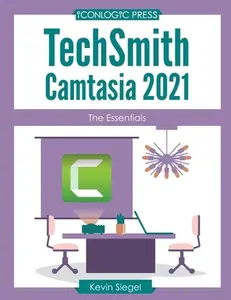 USED-TechSmith Camtasia 2021: The Essentials by Siegel, Kevin (Paperback)