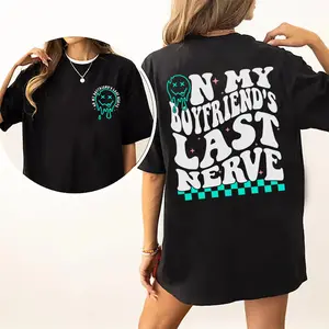On My Boyfriend's Last Nerve Shirt, Sarcastic Tee For Girlfriend Casual Style, Girlfriend Life Printed T-shirt, Cotton Fabric Outfit, Comfort Unisex  T-Shirt, Gift For Women, Women's Tops, Streetwear, Comfy Fit Womenswear Chic Style