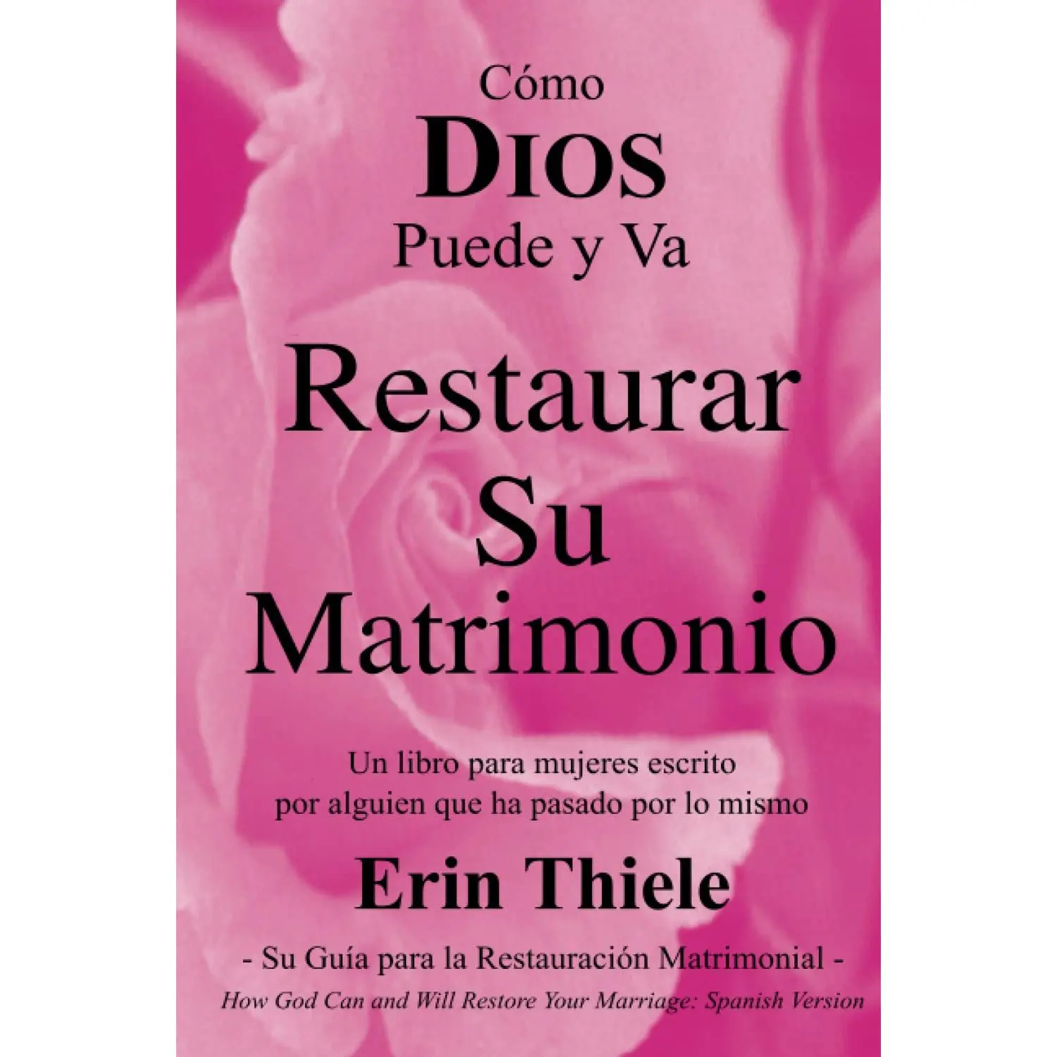 Cómo DIOS Puede y Va Restaurar Su Matrimonio (Spanish Edition)