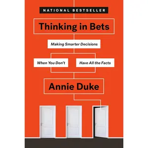Thinking in Bets: Making Smarter Decisions When You Don't Have All the Facts Paperback – May 7, 2019