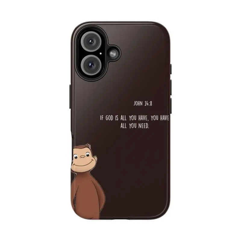 Curious George - Faith & Inspiration Phone Case  Bible Verse John 148 "If God Is All You Have"  Christian Motivational Quote Cover Suitable for IPhone17 16 15 14 13 12 SE Max Pro