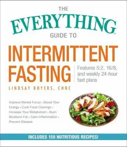 USED-The Everything Guide to Intermittent Fasting: Features 5:2, 16/8, and Weekly 24-Hour Fast Plans by Boyers, Lindsay (Paperback)