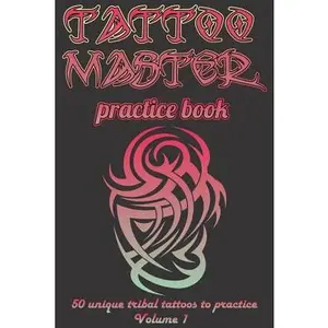 Tattoo Master Practice Book - Drawing Album: Learn How to Draw Faster and Easier -- Murad Gulali, Paperback