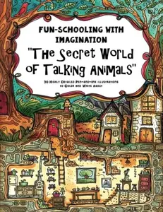 USED-Fun-Schooling with Imagination - The Secret World of Talking Animals: 30 Highly Detailed Pen-and-Ink Drawings to Color and Writing About by Sarah Janisse Brown (Paperback)