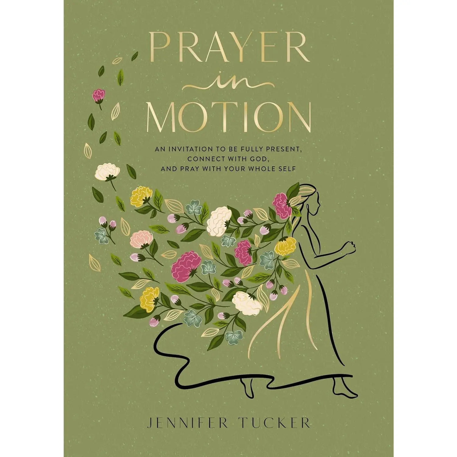 Prayer in Motion: An Invitation to Be Fully Present, Connect with God, and Pray with Your Whole Self
