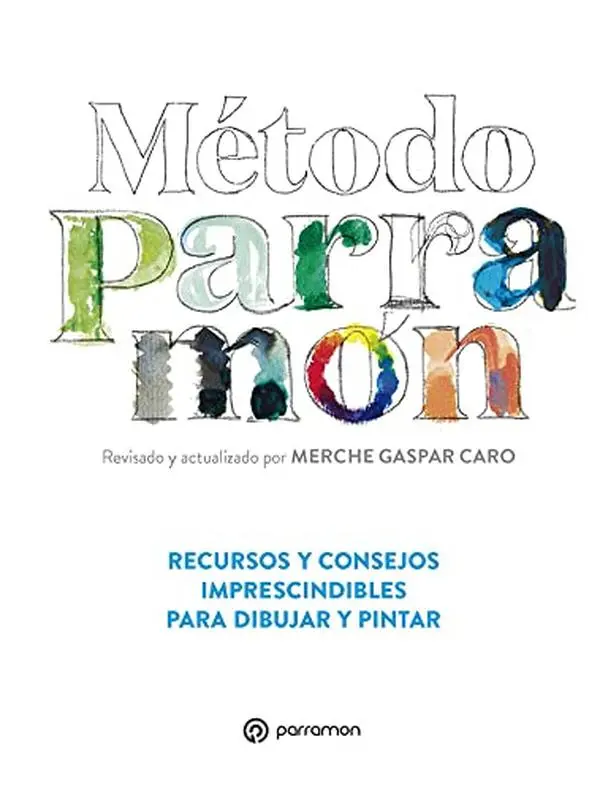 USED-Método Parramón. Recursos y consejos imprescindibles para dibujar y pintar by Merche Gaspar Caro (Hardcover)