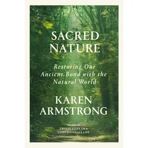 USED-Sacred Nature: Restoring Our Ancient Bond with the Natural World by Armstrong, Karen (Hardcover)