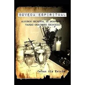 Boveda Espiritual: Algunos secretos, su montaje y varias obras escogidas. (Spanish Edition)