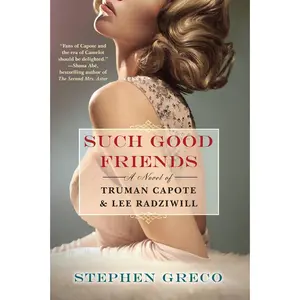 USED-Such Good Friends: A Novel of Truman Capote & Lee Radziwill by Greco, Stephen (Paperback)