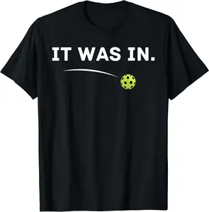 It Was In Funny Pickleball Player Paddleball Lover T-Shirt