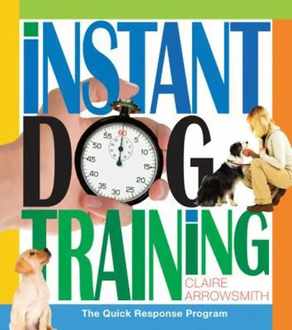 USED-Instant Dog Training by Claire Arrowsmith (Paperback)