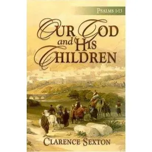 USED-Our God And His Children: Psalms 1-13 by Sexton Clarence (Paperback)