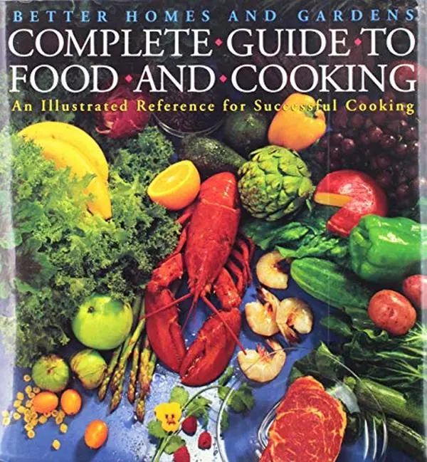 USED-Better Homes and Gardens Complete Guide to Food and Cooking: An Illustrated Guide to Successful Cooking by Better Homes and Gardens (Hardcover)