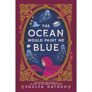 The Ocean Would Paint Me Blue by Zoulfa Katouh (Hardcover)