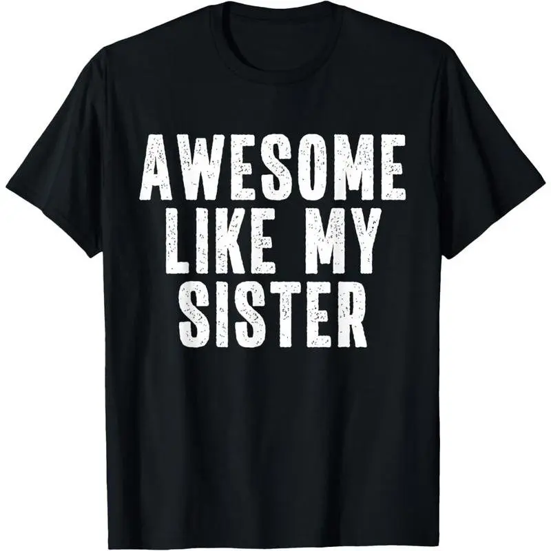Men's 100% Cotton Shortsleeve Casual T-Shirt - Menswear Top with "Awesome Like My Sister" Funny Sibling Family Quote