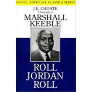 USED-Roll Jordan Roll: A Biography of Marshall Keeble by Choate, J. E. (Paperback)