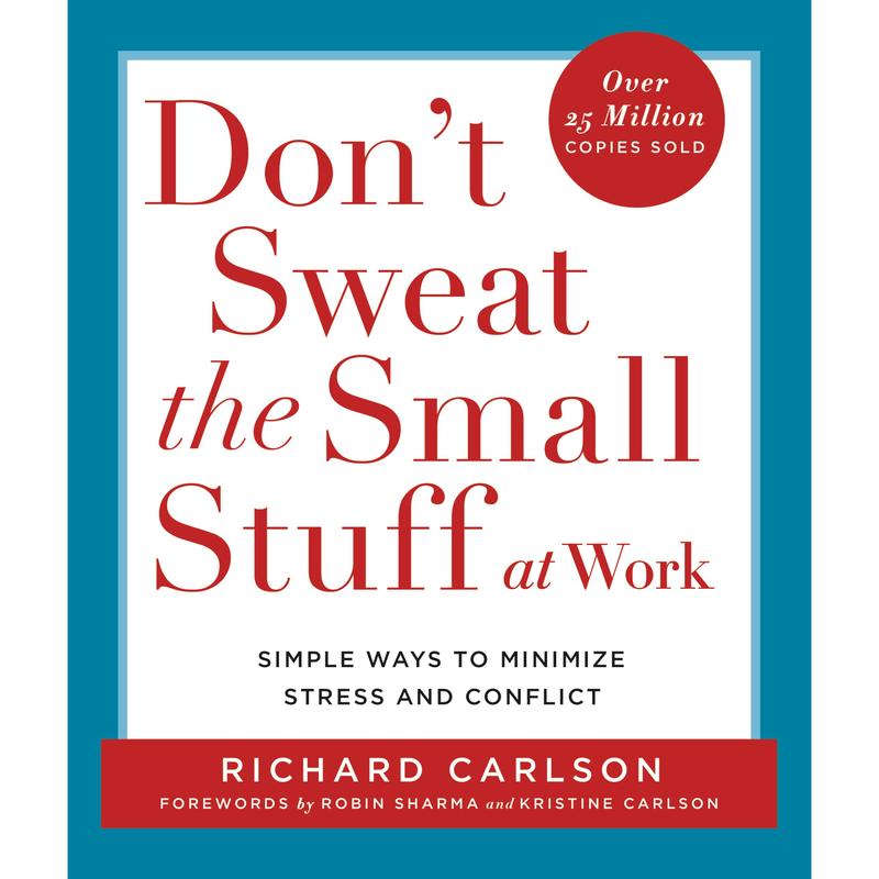 Don't Sweat the Small Stuff at Work by Richard Carlson [Paperback Book]