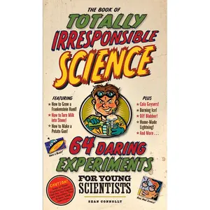 The Book of Totally Irresponsible Science by Sean Connolly [Hardcover Book]
