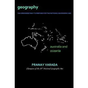 USED-Geography: Australia and Oceania: The Organized Way to Prepare for the National Geographic Bee by Varada, Pranay (Paperback)
