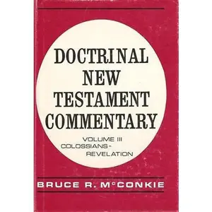 USED-Doctrinal New Testament Commentary - Volume 3 Colossians Revelation by Bruce R McConkie (Hardcover)