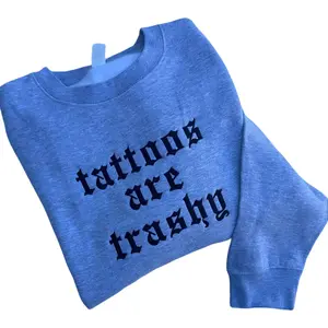 Tattoos Are Trashy Embroidered Crewneck Sweatshirt Alternative Fashion Long Sleeve Cotton