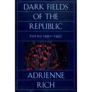 USED-Dark Fields of the Republic: Poems 1991-1995 by Rich, Adrienne Cecile (Paperback)