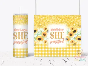 2-PACK She Persisted sublimation transfer for 20oz Skinny Tumbler - Ready to press - DIY Specialty Supplies - T055