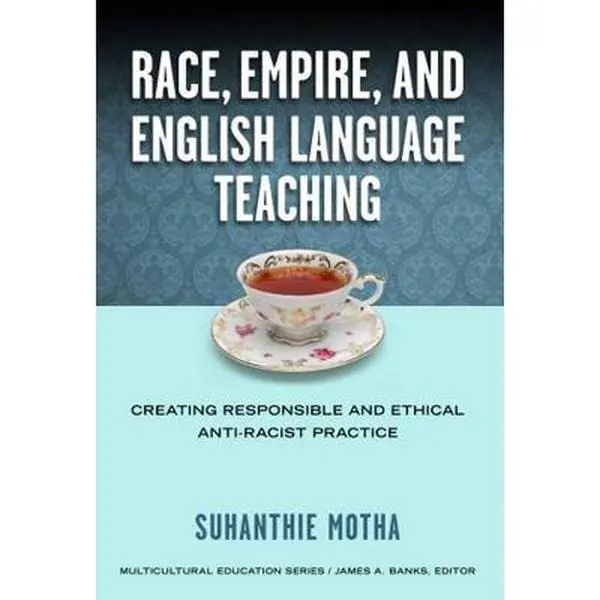 Used Printed Text Book - Race, Empire, and English Language Teaching: Creating Responsible and Ethical Anti-Racist Practice by Suhanthie Motha (Paperback) for Teachers, Academic Use, with Reflection Qs (Used Copy)