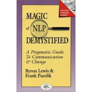 USED-Magic of Nlp Demystified: A Pragmatic Guide to Communication and Change by Byron Lewis (Paperback)