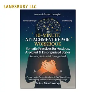 THE 10-MINUTE ATTACHMENT REPAIR WORK BOOK: Somatic Practices for Anxious,Avoidant & Disorganized StylesAnxious, Avoidant & Disorganized
