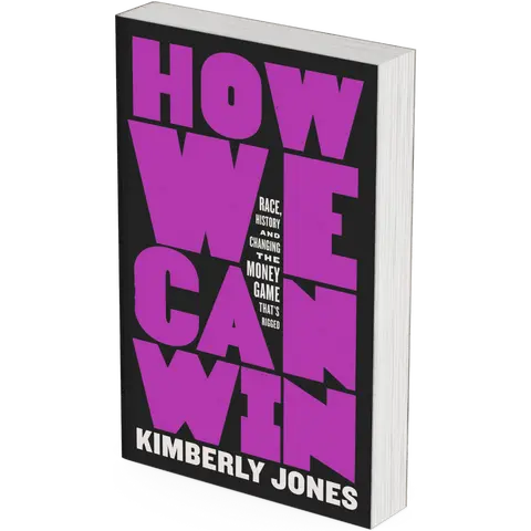 How We Can Win: Race, History and Changing the Money Game That's Rigged by Kimberly Jones (Paperback Book)