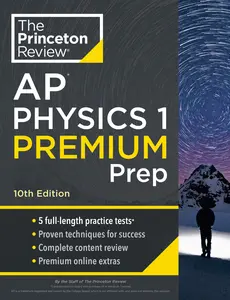 USED-Princeton Review AP Physics 1 Premium Prep, 10th Edition: 5 Practice Tests + Complete Content Review + Strategies & Techniques by The Princeton Review (Paperback)