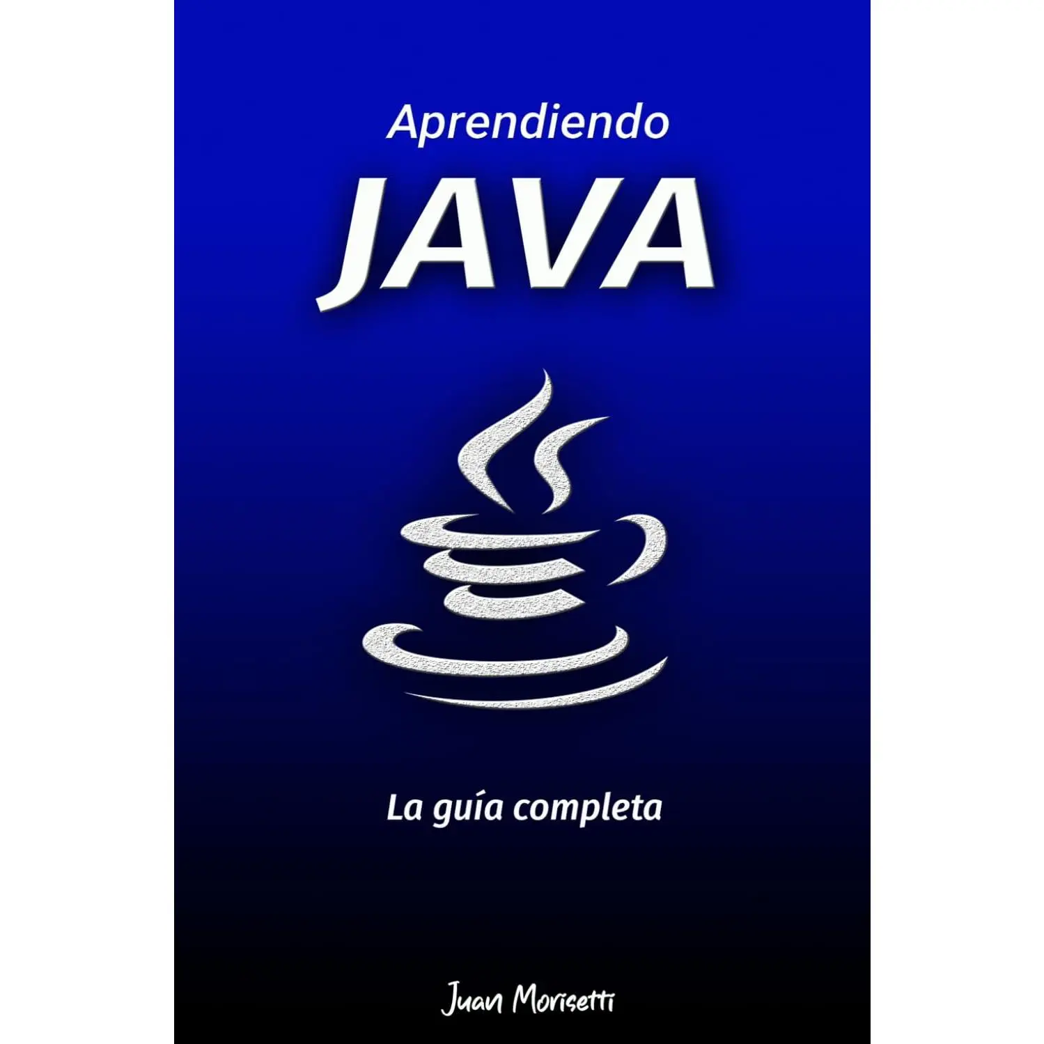 Aprendiendo Java: La guía completa (Spanish Edition)