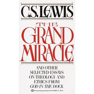 USED-The Grand Miracle: And Other Selected Essays on Theology and Ethics from God in the Dock by Lewis, C. S. (Paperback)