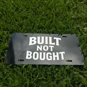 Built Not Bought Front License Plate 12x6 Inch Personalized Text Sign for Your Needs